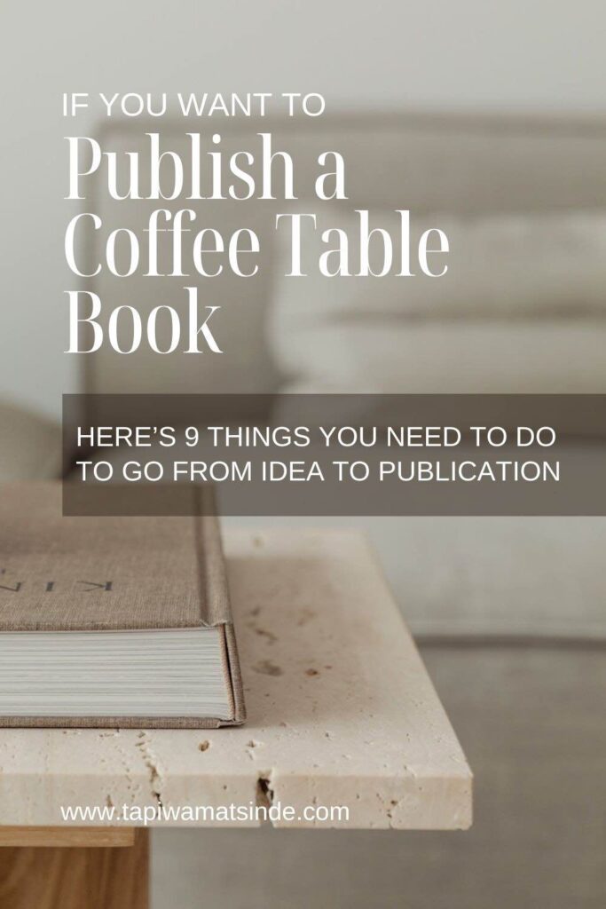If you want to publish a coffee table book, here are 9 things you need to do